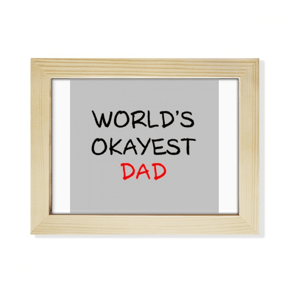 World's Okayest Dad Best Father Quote Desktop Photo Frame Picture Art Decoration Painting 6x8 inch