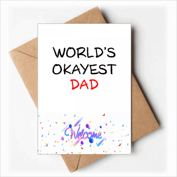 World's Okayest Dad Best Father Quote Welcome Back Greeting Cards Envelopes Blank