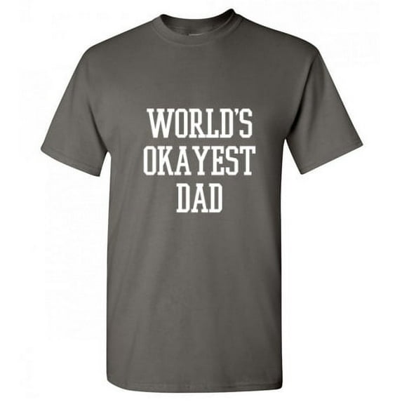 World's Okayest Dad Hilarious Tshirt Novelty Humor Graphic Tee Sarcastic Fathers Day Gift For Daddy Xmas Anniversary Birthday Party Holiday Funny T Shirt