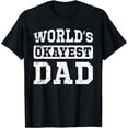 thumbnail image 1 of World's Okayest Dad Tee Best Daddy Ever T-Shirt, 1 of 4