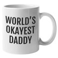 thumbnail image 1 of World's Okayest Daddy. Cool Father's Coffee & Tea Gift Mug (11oz), 1 of 3
