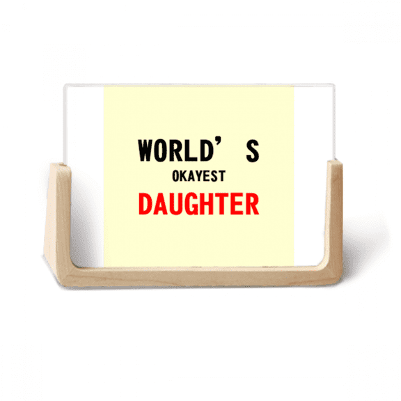 World's Okayest Daughter Best Quote Photo Wooden Photo Frame Tabletop Display