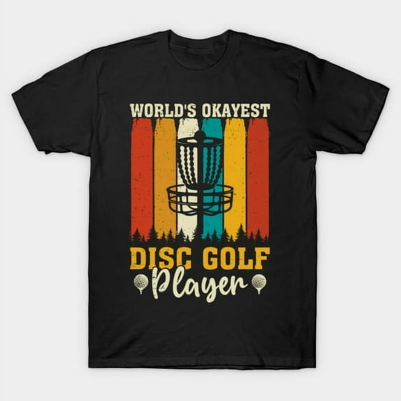 World's Okayest Disc Golf Player Funny Sarcastic Frisbee Golf Frolf Humor Unisex T-Shirt