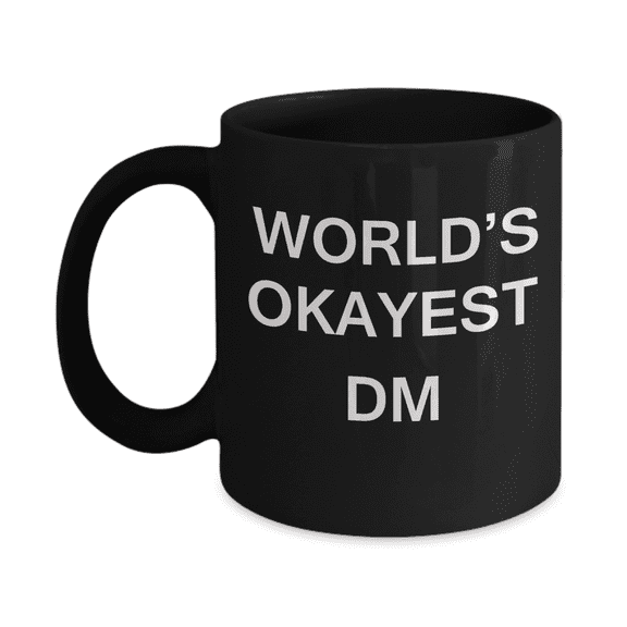 World's Okayest Dm - Porcelain Black Funny Coffee Mug & Coffee Cup Gifts 11 oz