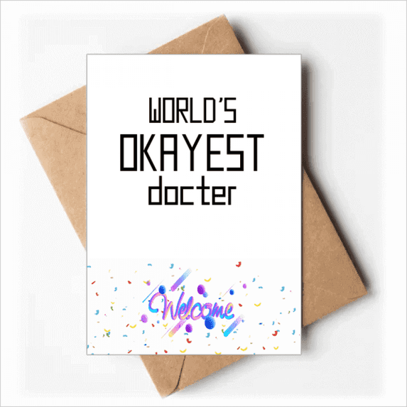 World's Okayest Doctor Best Quote Welcome Back Greeting Cards Envelopes Blank