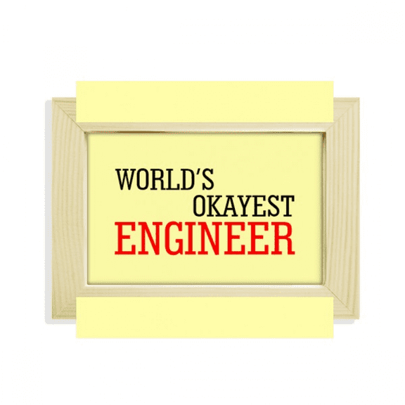 World's Okayest Engineer Best Quote Desktop Decorate Photo Frame Picture Art Painting 5x7 inch