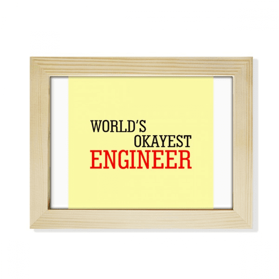 World's Okayest Engineer Best Quote Desktop Photo Frame Picture Art Decoration Painting 6x8 inch