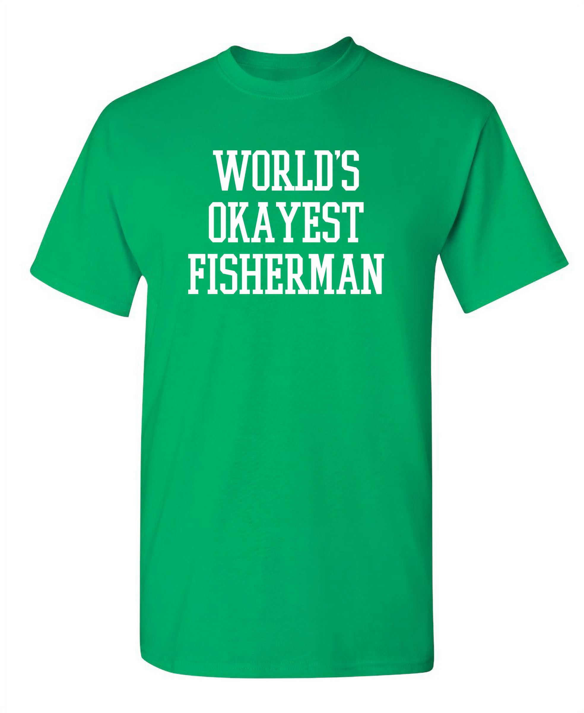 Worlds Okayest Fisherman T-Shirt Worlds Okayest Fisherman T-Shirt