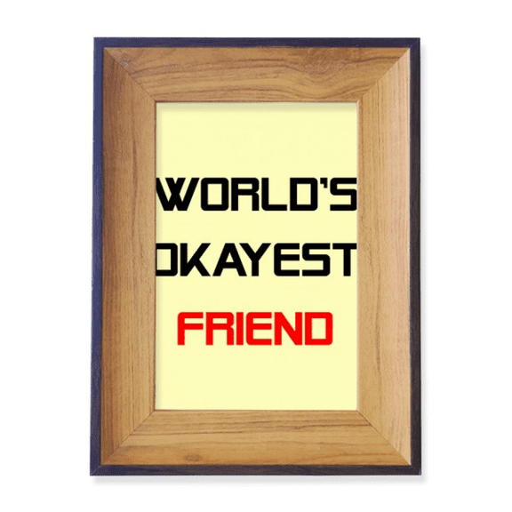 World's Okayest Friend Best Quote Photo Frame Exhibition Display Art Desktop Painting