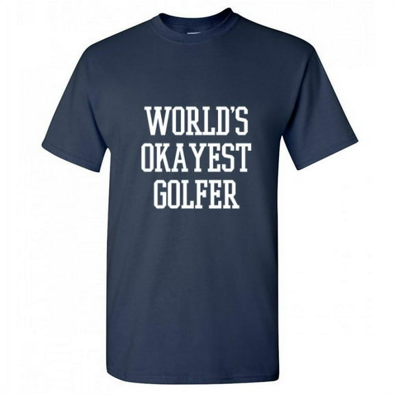 World's Okayest Golfer Hilarious Tshirt Novelty Humor Golfing Graphic Tee Sarcastic Gift For Golf Players Xmas Birthday Holiday Funny Mens T Shirt