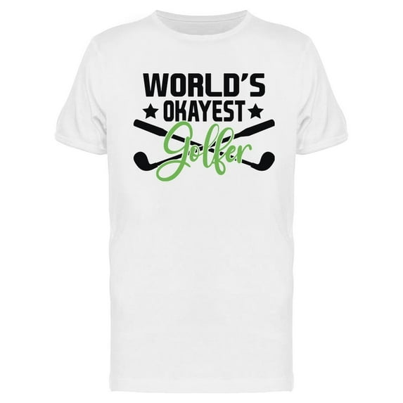 World's Okayest Golfer Quote T-Shirt Men -Image by Shutterstock, Male Large