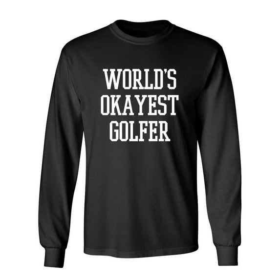 World's Okayest Golfer Sarcastic Novelty Gift Idea Adult Humor Funny Men's Long Sleeve Shirts