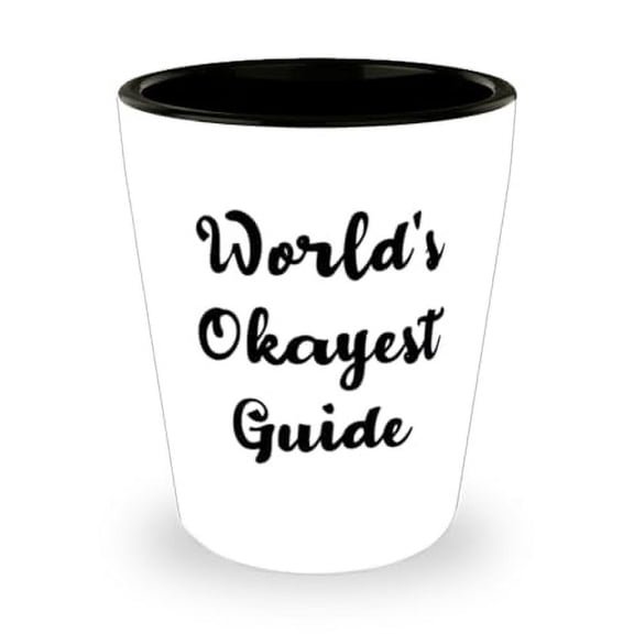 World's Okayest Guide Guide Shot Glass, Brilliant Guide Gifts, Ceramic Cup For Coworkers from Friends, Gift ideas for guides, What to get your guide, Personalized gifts for guides, Unique gifts for