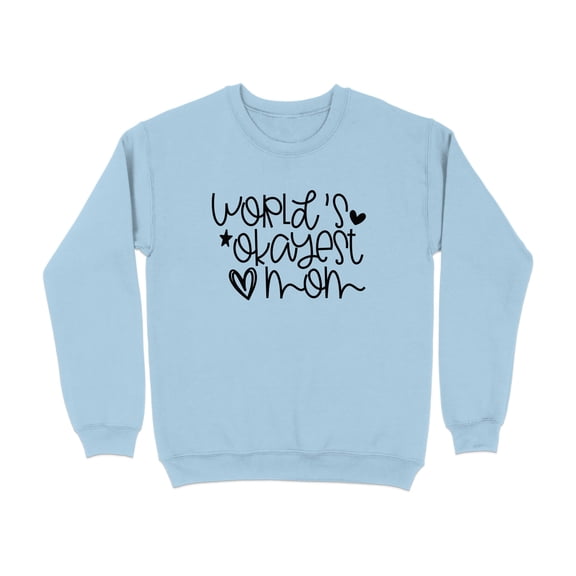 World's Okayest Mom Graphic Design Sweatshirt (LightBlue, L)