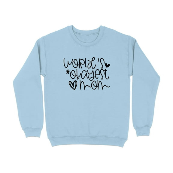 World's Okayest Mom Graphic Design Sweatshirt (LightBlue, S)