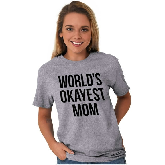 World's Okayest Mom Hilarious Mothers Women's Graphic T Shirt Tees Brisco Brands L