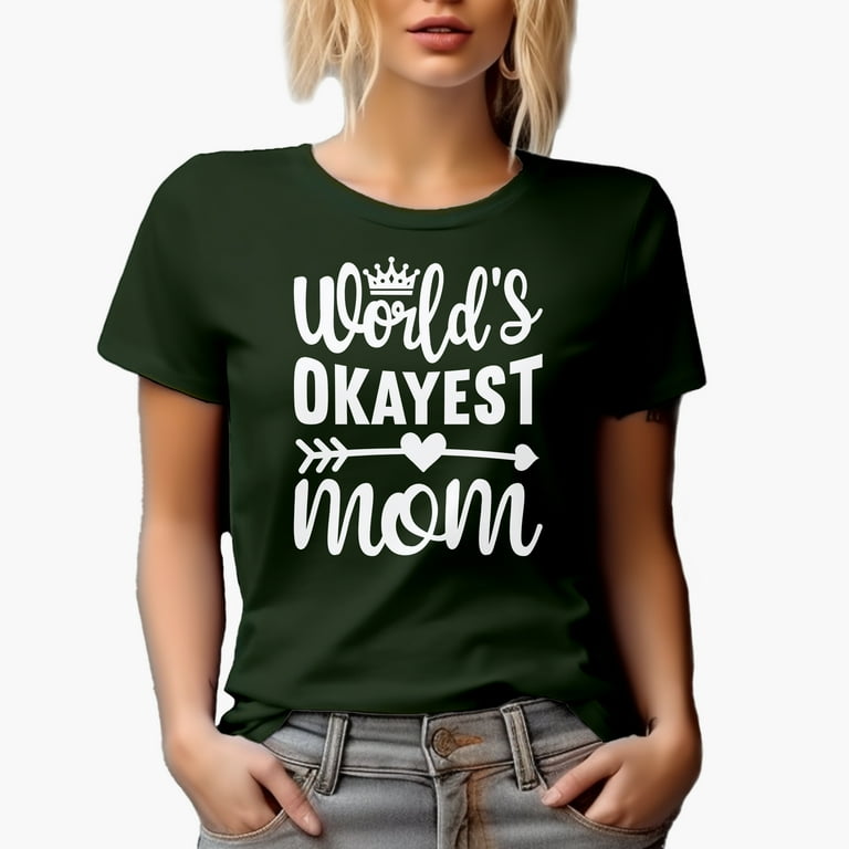 World's Okayest Mom - Mother's Day Gift T-Shirt World's Okayest Mom - Mother's Day Gift T-Shirt