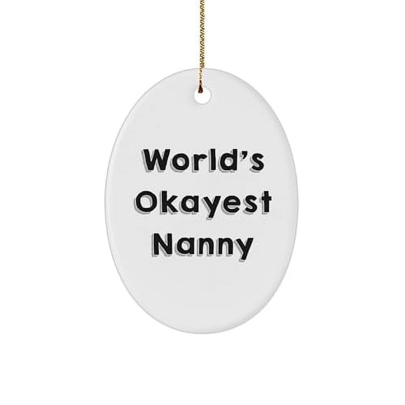 World's Okayest Nanny Christmas Unique Gift Oval Ornament, Funny Quote, Nanny Gifts from Friends to Family