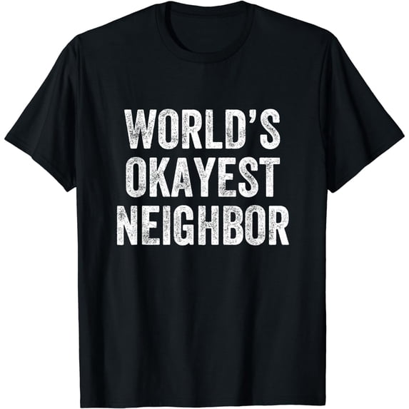 World’s Okayest Neighbor T-Shirt