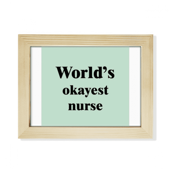 World's Okayest Nurse Best Quote Desktop Photo Frame Picture Art Decoration Painting 6x8 inch
