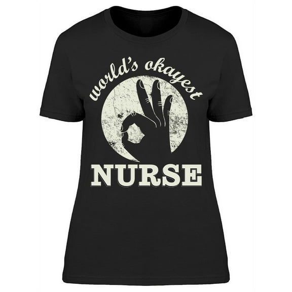 World's Okayest Nurse  T-Shirt Women -Image by Shutterstock, Female 3X-Large