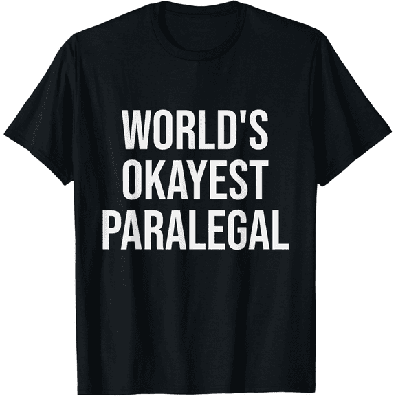 World's Okayest Paralegal - Funny Paralegal Gift Mens T-Shirt