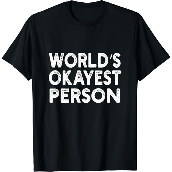 World's Okayest Person T-shirt | Person Tee