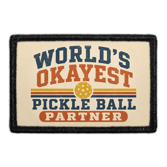 World's Okayest Pickle Ball Partner - Removable Patch