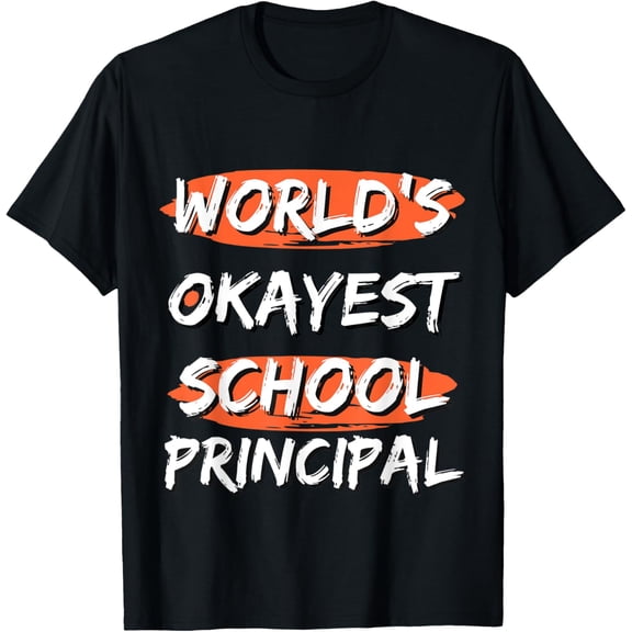World's Okayest School Principal Funny Sayings Sarcastic T-Shirt