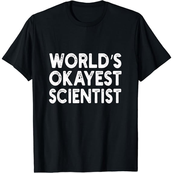 World's Okayest Scientist T-shirt | Science Tee T-Shirt