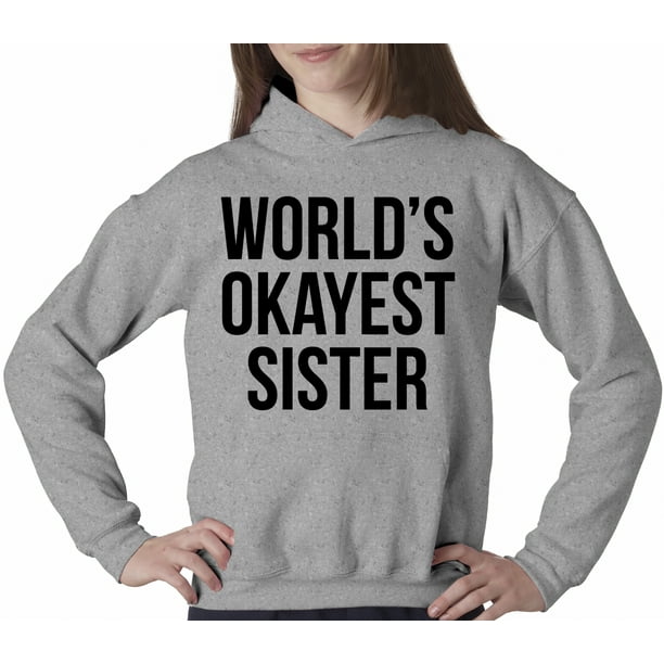 World's Okayest Sister Hoodie Funny Siblings Sweatshirt For
