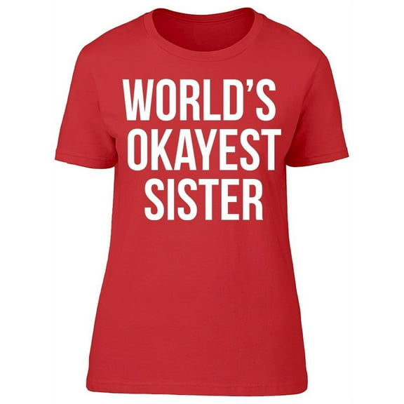 World's Okayest Sister Women's T-shirt
