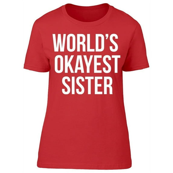 World's Okayest Sister Women's T-shirt
