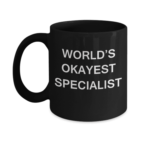 World's Okayest Specialist - Black Porcelain Coffee Cup 11 oz