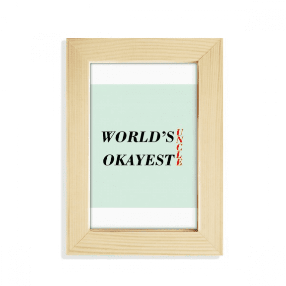 World's Okayest Uncle Best Quote Desktop Display Photo Frame Picture Art Painting 5x7 inch