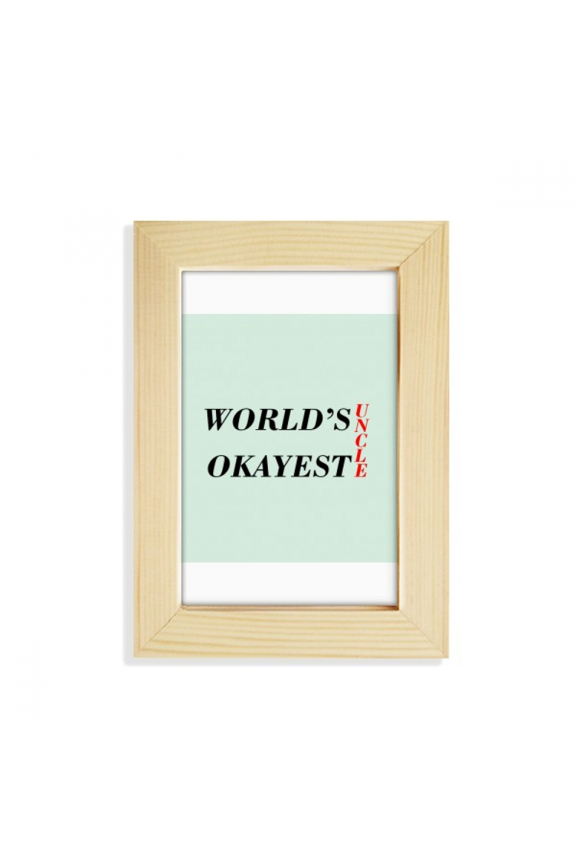 World's Okayest Uncle Best Quote Desktop Display Photo Frame Picture Art Painting 5x7 inch