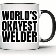 Worlds Okayest Welder Mug - Funny Welding Gift - Welder Coffee Mug - Joke Mug for Welders - Unique Welder Gift Idea - 11 Ounce Black Rim Handle Novelty Coffee Cup - WMUG0931-Black Rim