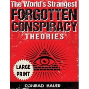 The World's Strangest Forgotten Conspiracy Theories ***Large Print Edition***, Paperback