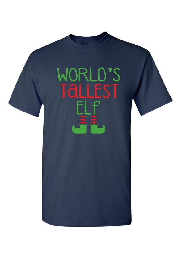 World's Tallest Elf Sarcastic Humor Graphic Novelty Funny Tall T Shirt