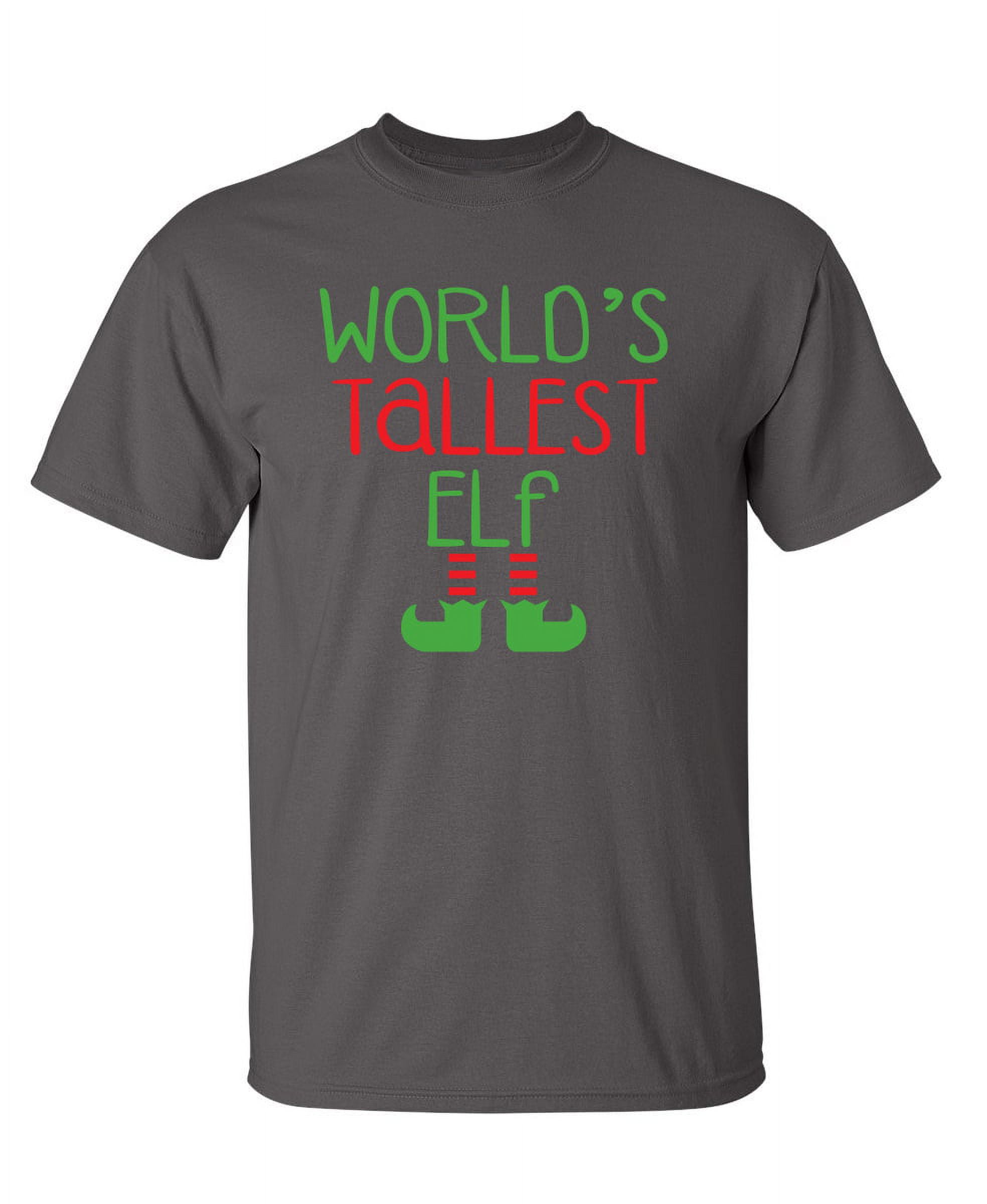 World's Tallest Elf Sarcastic Humor Graphic Novelty Funny Youth T Shirt
