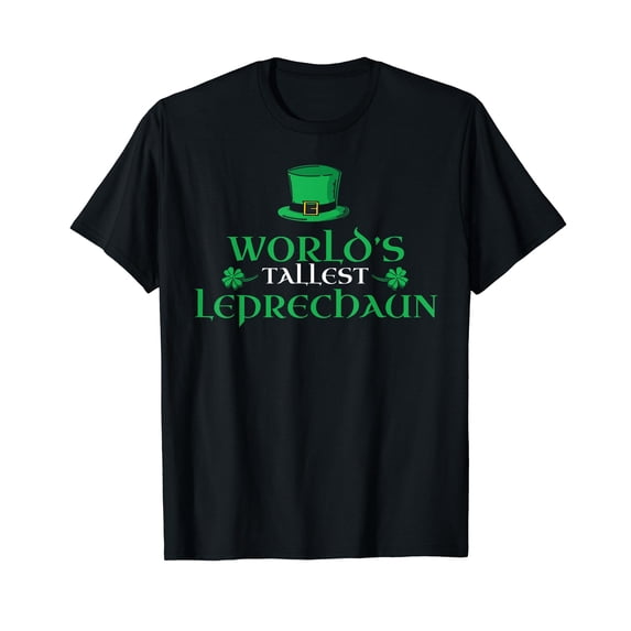 World’s Tallest Leprechaun - Irish Ireland St. Patrick's Day T-Shirt