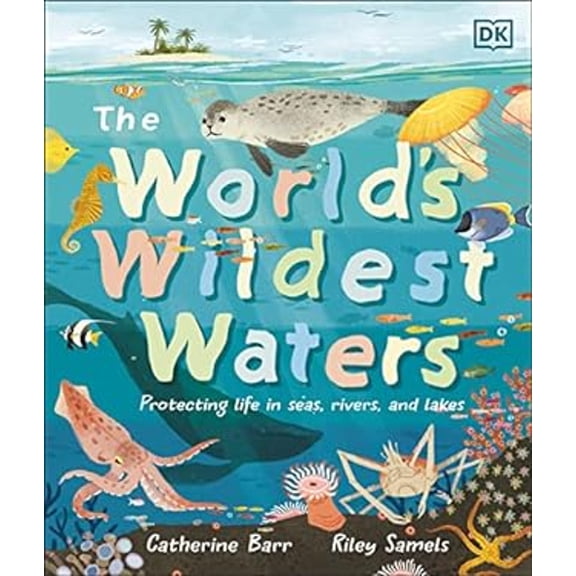 Pre-Owned The World's Wildest Waters: Protecting Life in Seas, Rivers, and Lakes (Hardcover) 0744081734 9780744081732