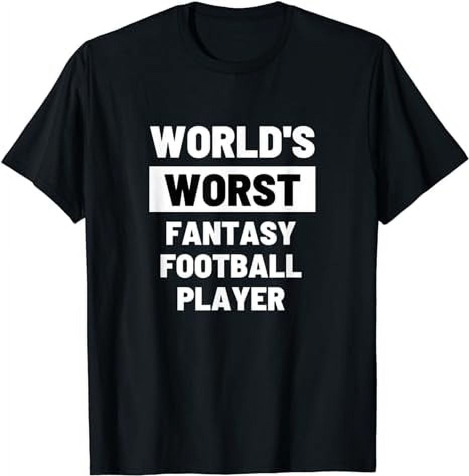 World's Worst Fantasy Football Player Loser Funny award TShirt