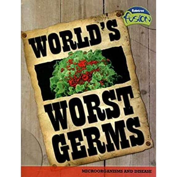 Pre-Owned World's Worst Germs: Microorganisms and Disease (Raintree Fusion) (Paperback) 1410919722 9781410919724