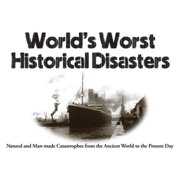 Mini Landscape Worlds Worst Historical Disasters Natural and Man-Made Catastrophes from the Ancient World to the Present Day, Paperback