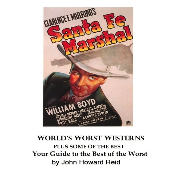 World's Worst Westerns Plus Some of the Best Your Guide to the Best of the Worst, (Paperback)