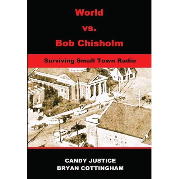 World vs. Bob Chisholm: Surviving Small Town Radio, (Hardcover)