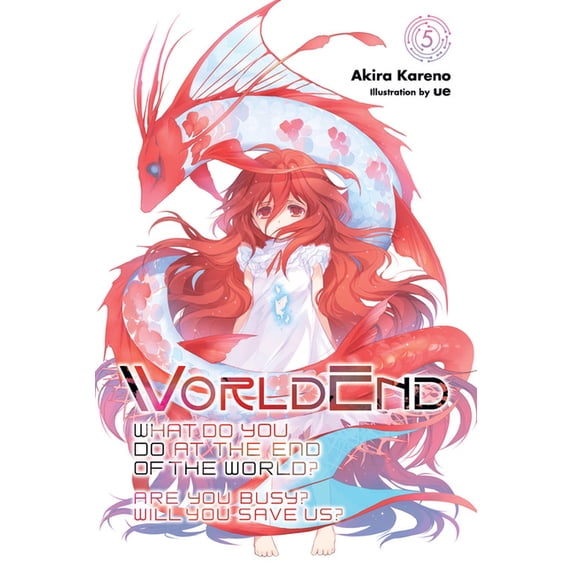 WorldEnd: What Do You Do at the End of the World? Are You Busy? Will You Save Us?: WorldEnd: What Do You Do at the End of the World? Are You Busy? Will You Save Us?, Vol. 5 (Series #5) (Paperback)