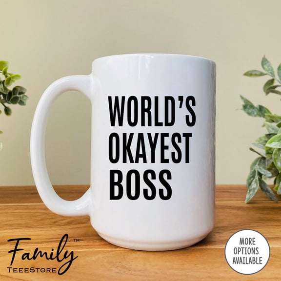 Worldamp39s Okayest Boss Coffee Mug Funny Boss Gift Funny Boss Mug