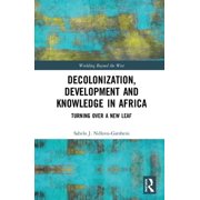 Worlding Beyond the West Decolonization, Development and Knowledge in Africa Turning Over a New Leaf, Hardcover